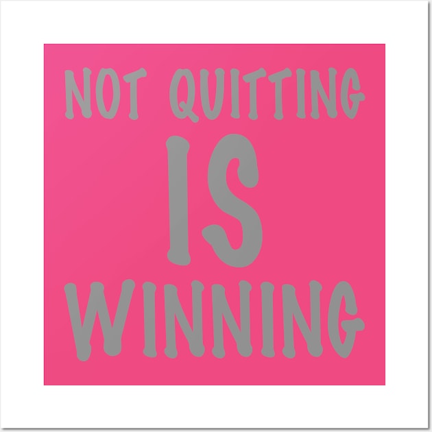 Not Quitting Is Winning Wall Art by Thread Bear